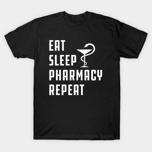 Pharmacy - Eat Sleep Pharmacy Repeat T-Shirt by KC Happy Shop